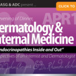 ASG Continuing Education: April 18, 2017: Dinner, Dermatology & Internal Medicine