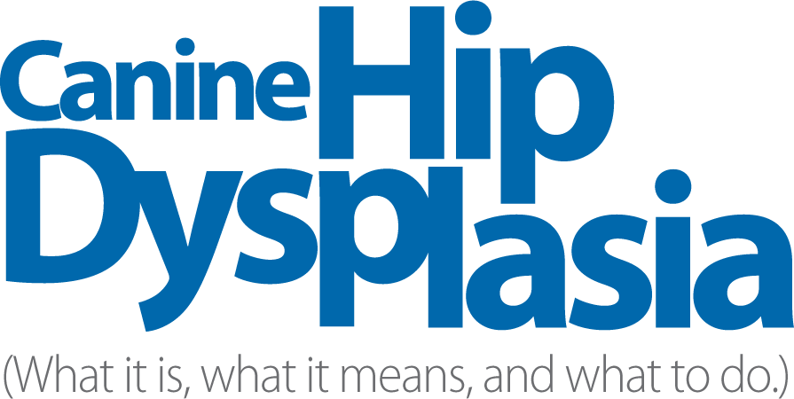 Canine Hip Dysplasia (what it is, what it means, and what to do.)