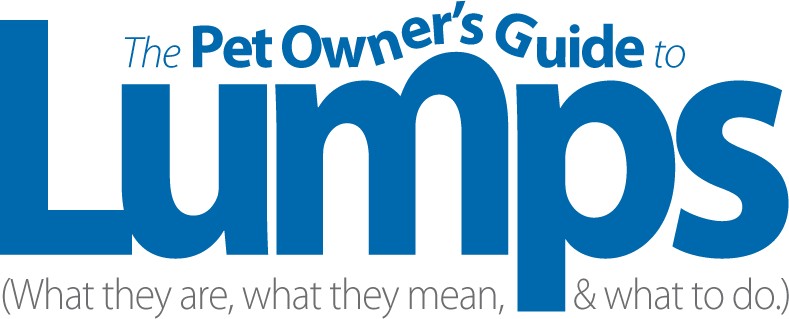 The Pet Owner's Guide to Lumps (What they are are, what they mean, and what to do.)